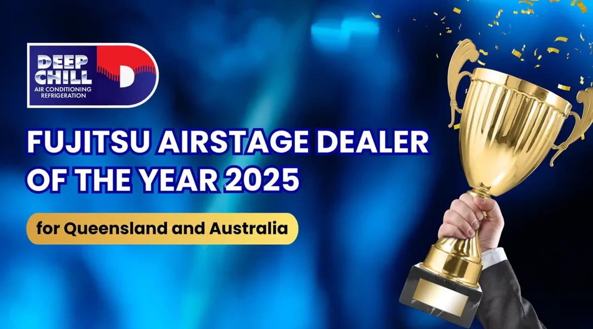 DEEPCHILL wins Fujitsu Airstage Dealer of the Year 2025 for Queensland and Australia