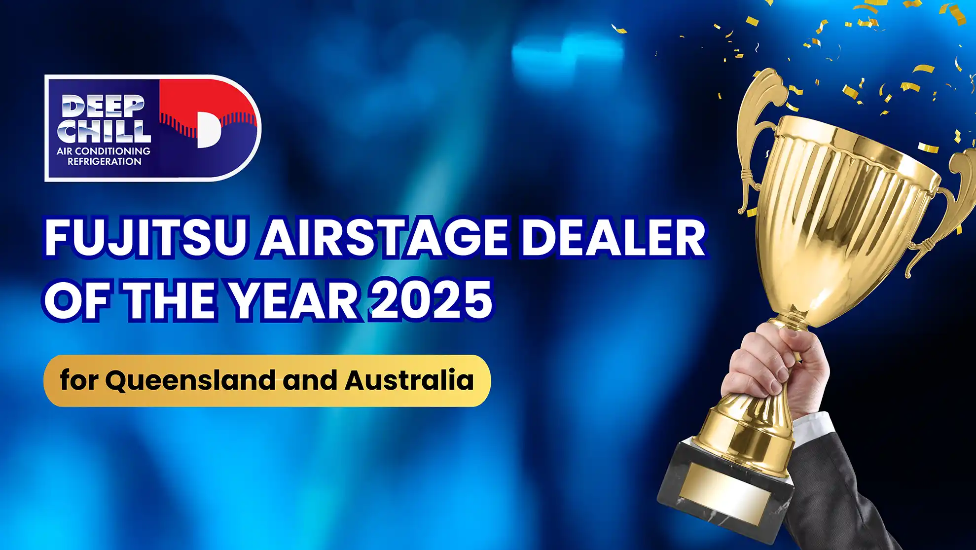 DEEPCHILL wins Fujitsu Airstage Dealer of the Year 2025 for Queensland and Australia